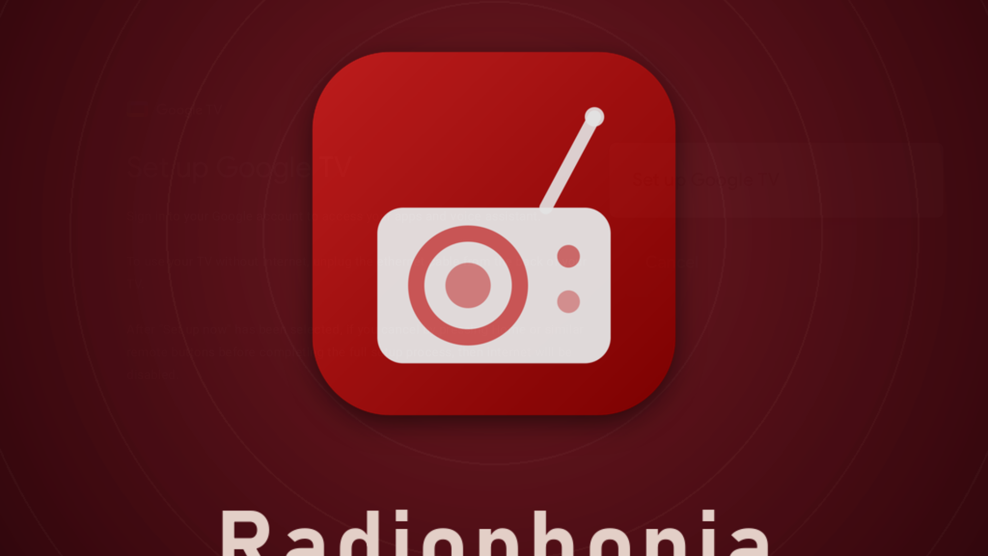 The TV launch screen — the portrait artwork cover-filled into the 16:9 panel: the lower edge of the centred &ldquo;Radiophonia&rdquo; wordmark is sliced by the crop line, and the tagline is out of frame